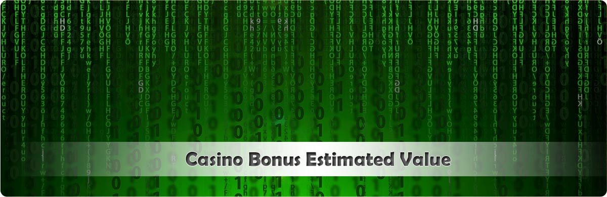 What is the estimated vale of any casino bonus