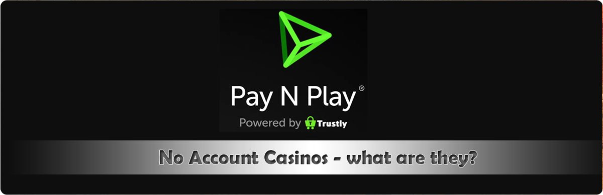 What are no account casinos?
